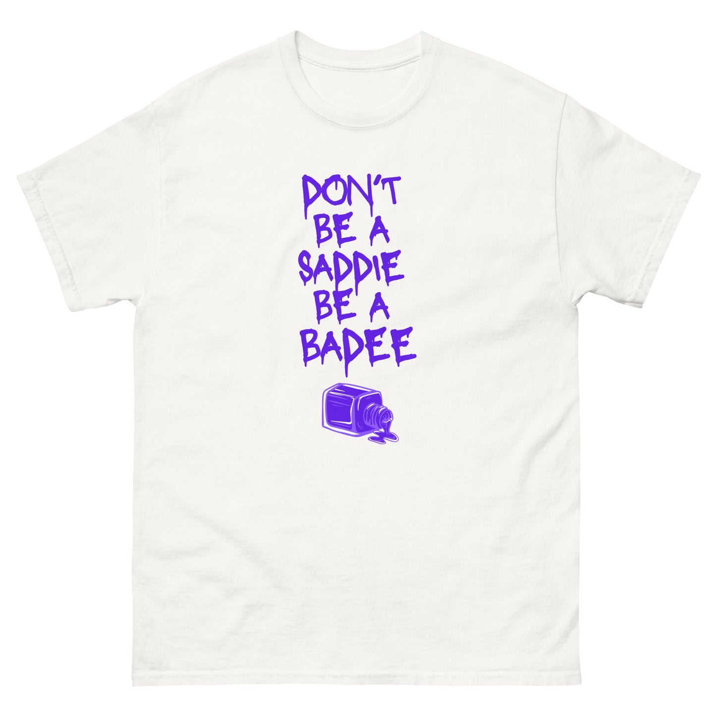 Don't Be A Saddie Unisex Classic Tee